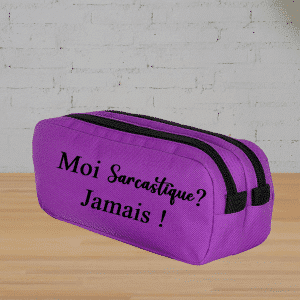 Trousses deux compartiments "Moi sarcastique ? Jamais !"