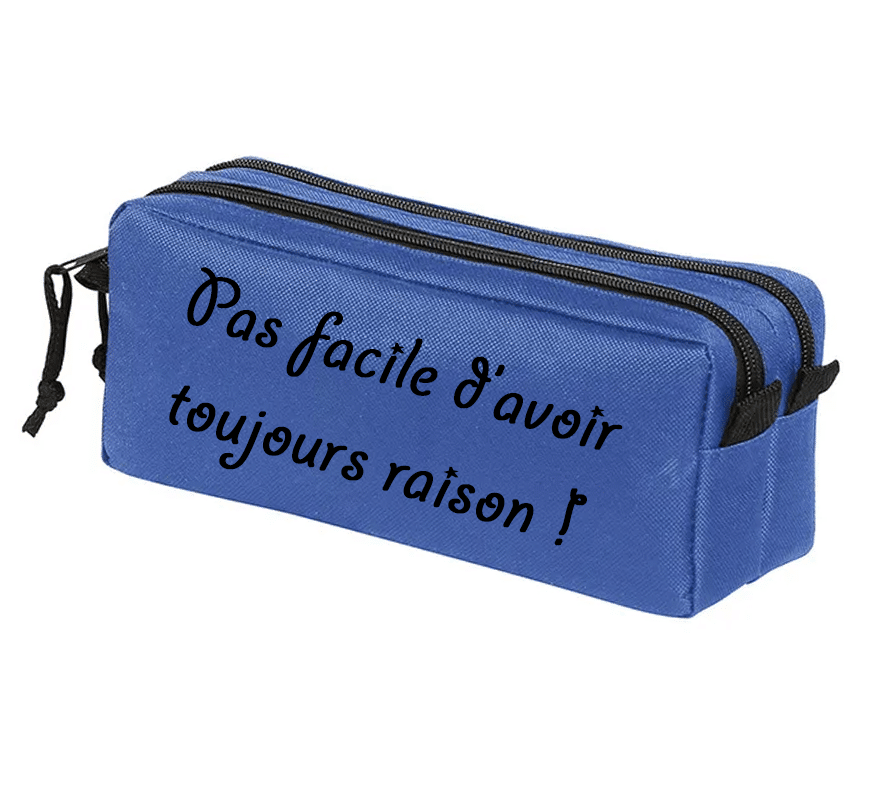 Trousse deux compartiments "pas facile d'avoir toujours raison !" bleu