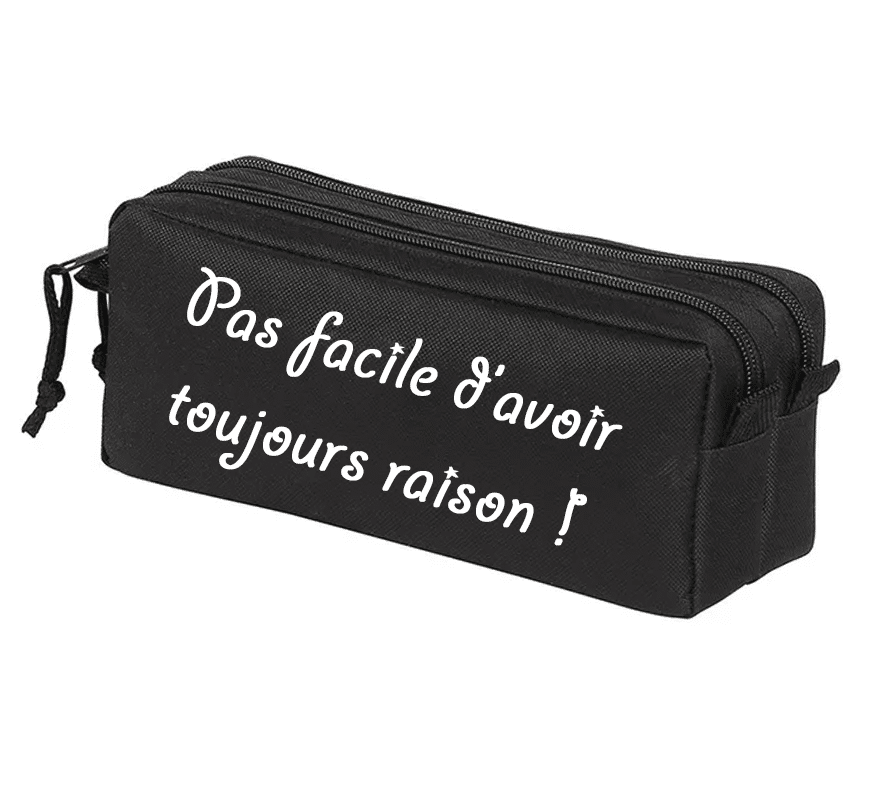 Trousse deux compartiments "pas facile d'avoir toujours raison !", noir